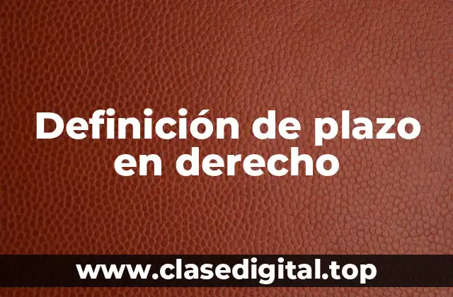 Definición de plazo en derecho