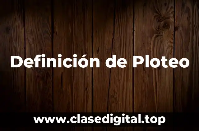 Definición de Ploteo