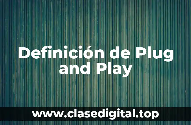 Definición técnica de Plug and Play