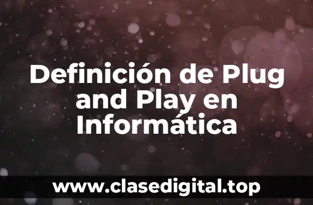 Definición de Plug and Play en Informática