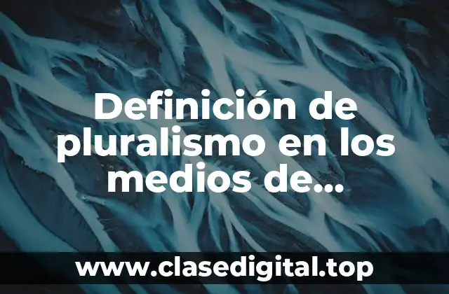 Definición de pluralismo en los medios de comunicación en Chile