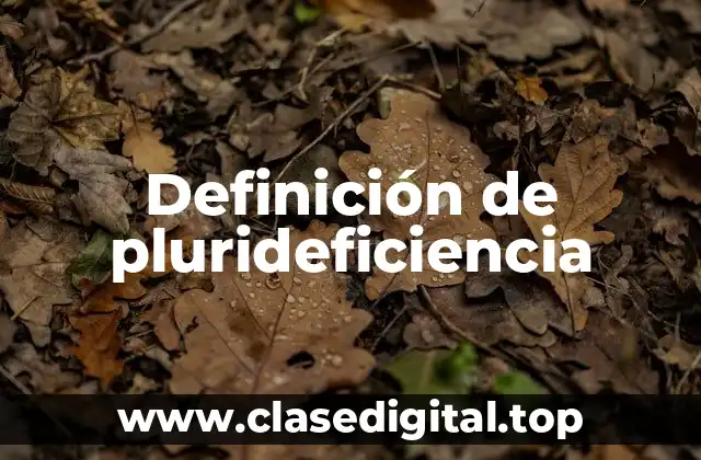 Definición de plurideficiencia