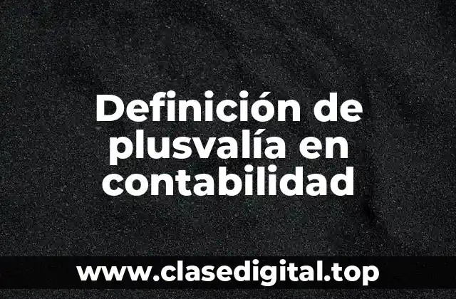 Definición de plusvalía en contabilidad