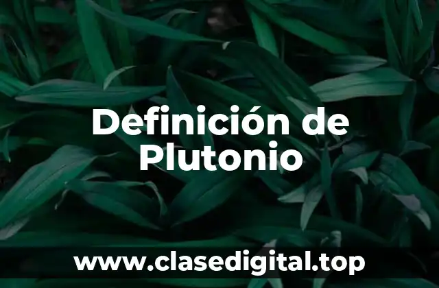 Definición de Plutonio