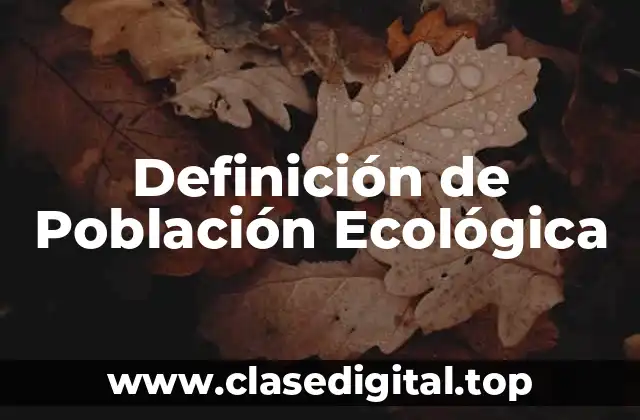 Definición Técnica de Población Ecológica