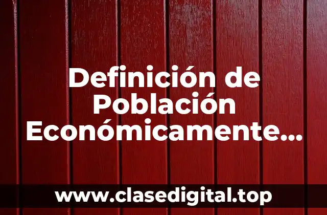 Definición Técnica de Población Económicamente Activa en México