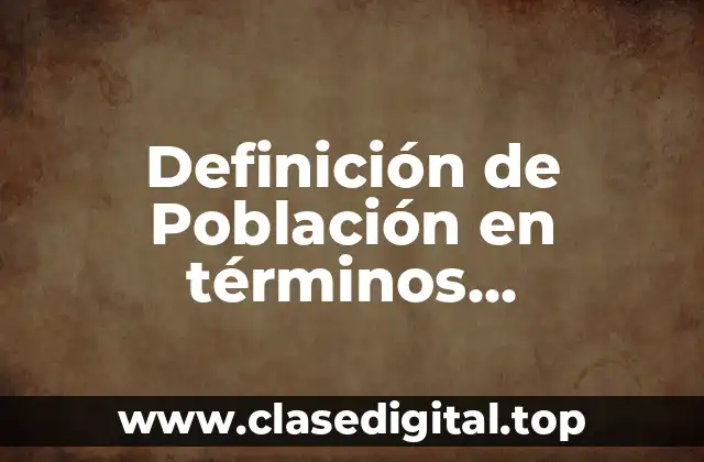 Definición de Población en términos estadísticos