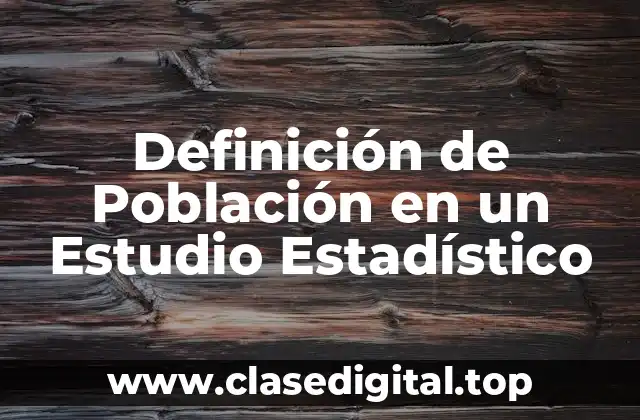 Definición de Población en un Estudio Estadístico