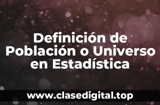 Definición de Población o Universo en Estadística