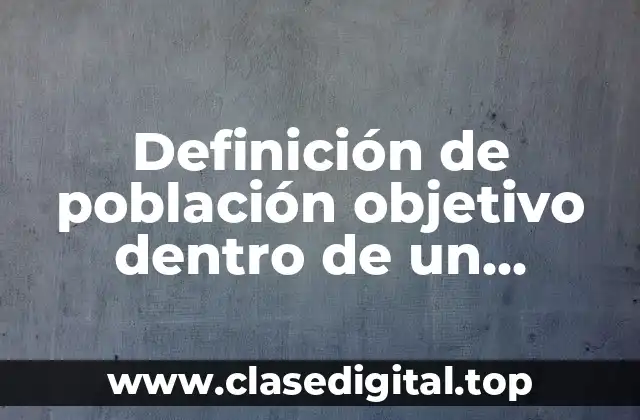 Definición de población objetivo dentro de un programa presupuestario