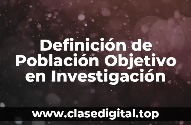 Definición Técnica de Población Objetivo