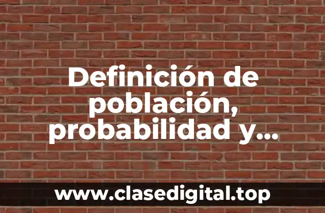 Definición de población, probabilidad y estadística