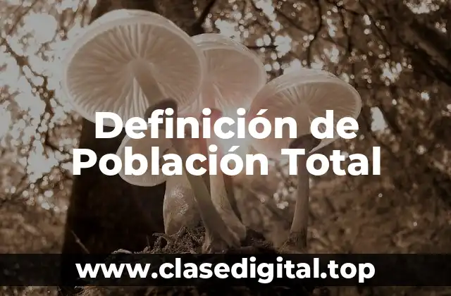 Definición de Población Total