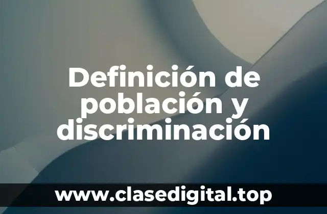 Definición de población y discriminación