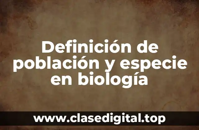 Definición de población y especie en biología