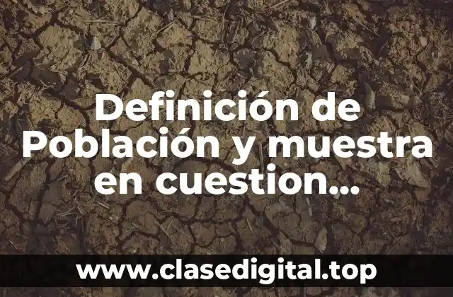 Definición de Población y muestra en cuestion metodologica