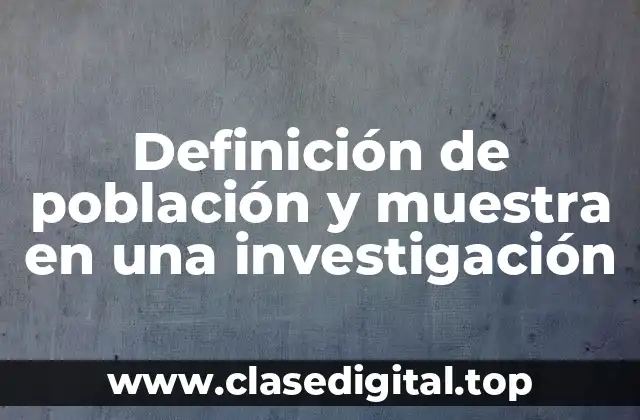 Definición de población y muestra en una investigación