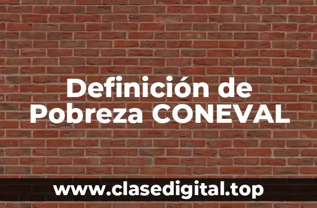 Definición de Pobreza CONEVAL