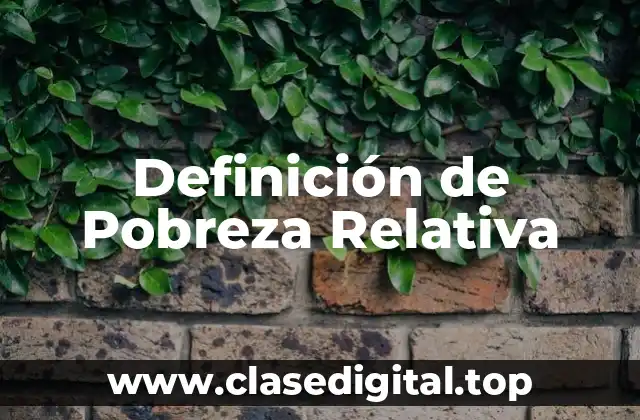 Definición de Pobreza Relativa