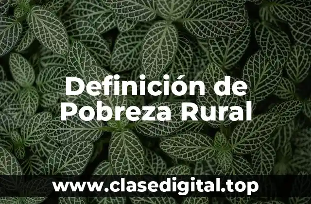 Definición de Pobreza Rural