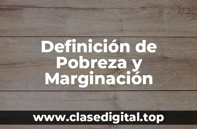 Definición de Pobreza y Marginación