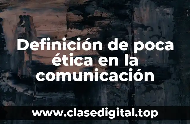 Definición de poca ética en la comunicación