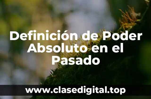 Definición de Poder Absoluto en el Pasado