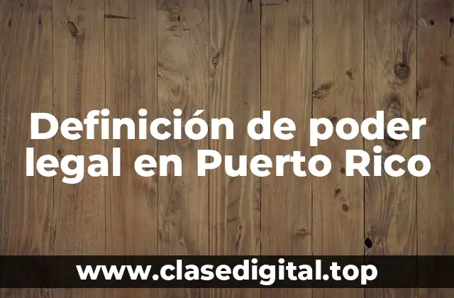 Definición de poder legal en Puerto Rico