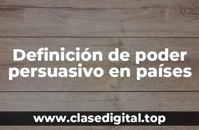 Definición de poder persuasivo en países