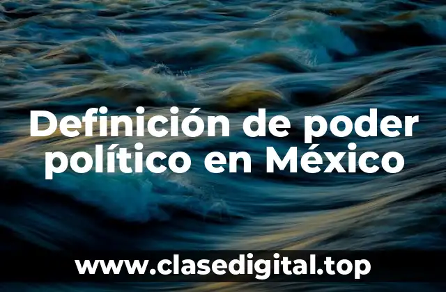 Ejemplos de poder político en México