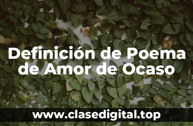 Definición de Poema de Amor de Ocaso