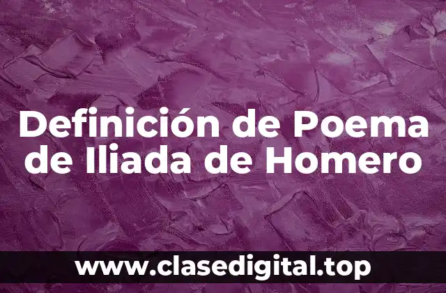 Definición de Poema de Iliada de Homero