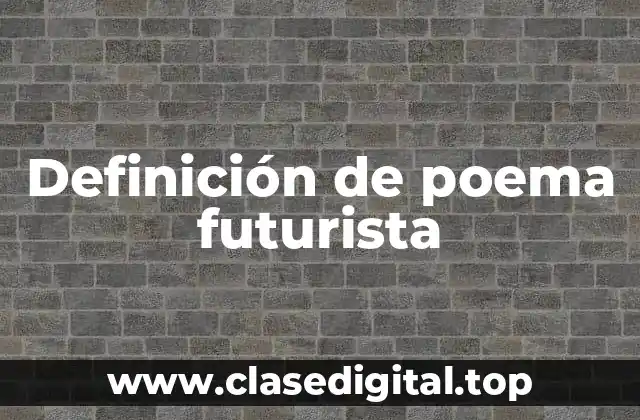 Definición de poema futurista