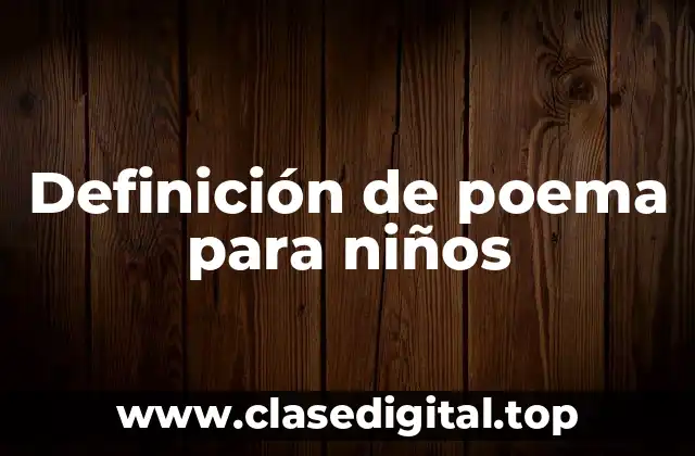 Definición de poema para niños