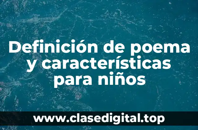 Definición de poema y características para niños