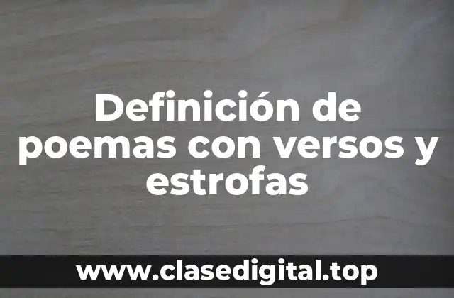 Definición de poemas con versos y estrofas