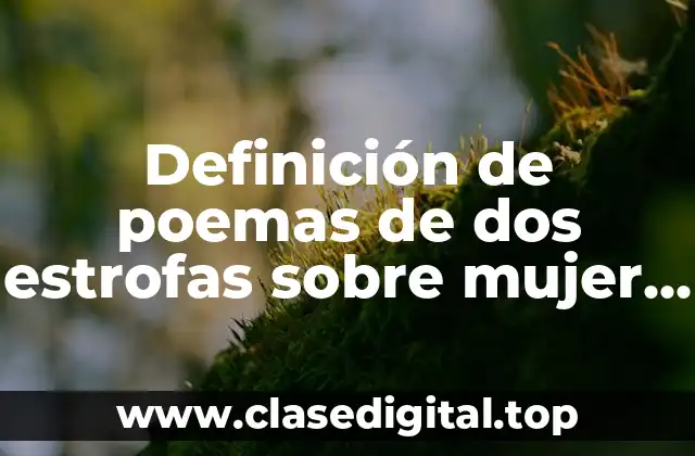 Ejemplos de poemas de dos estrofas sobre mujer y dignidad