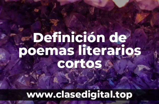 Definición de poemas literarios cortos