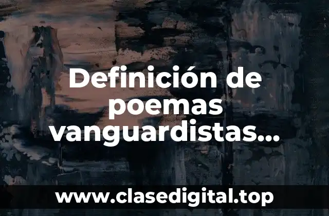 Definición de poemas vanguardistas ultraismo