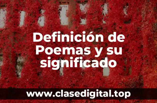 Definición de Poemas y su significado