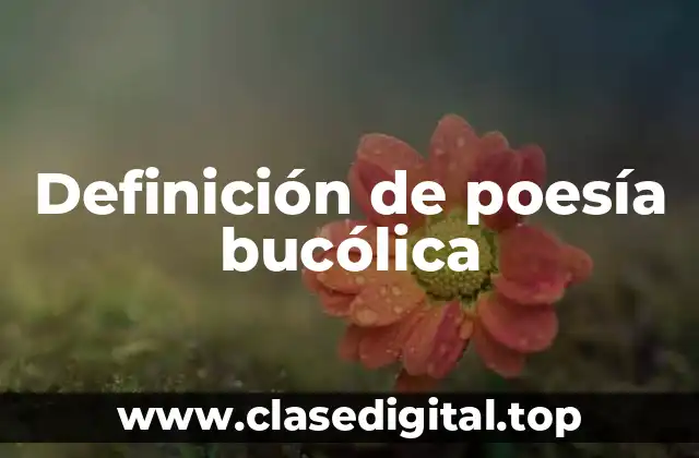 Definición de poesía bucólica