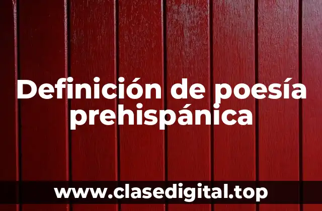 Definición de poesía prehispánica