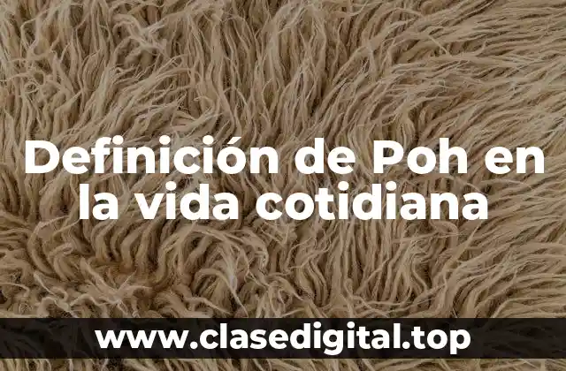 Definición de Poh en la vida cotidiana