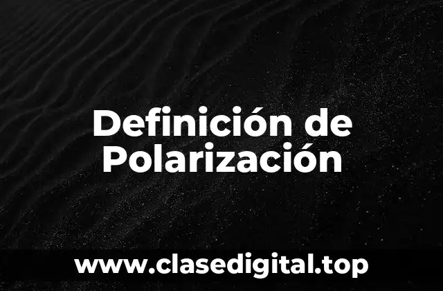 Definición de Polarización
