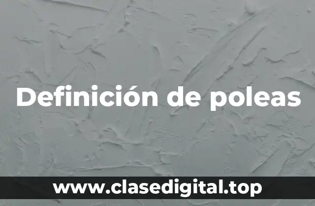 Definición de poleas