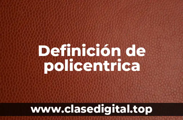 Definición de policentrica