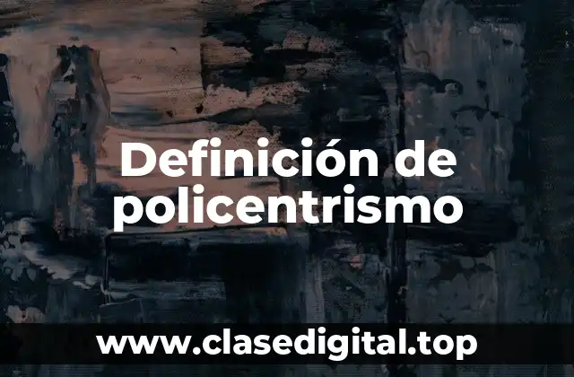 Definición de policentrismo