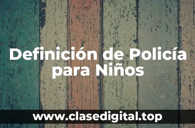 Definición de Policía para Niños