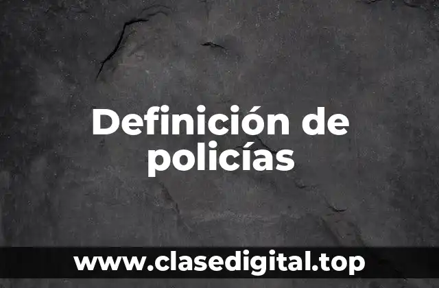 Definición de policías