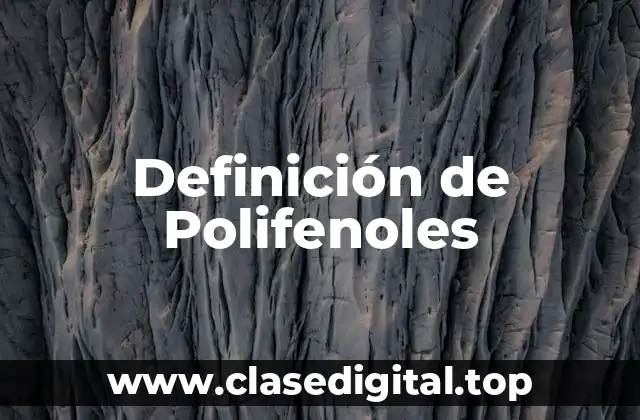 Definición de Polifenoles